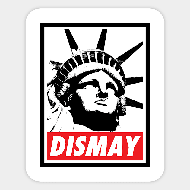 DISMAY(ed at what we have become) Sticker by WeTheImmigrant